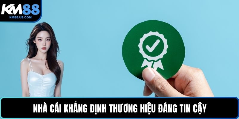 Nhà cái khẳng định thương hiệu đáng tin cậy