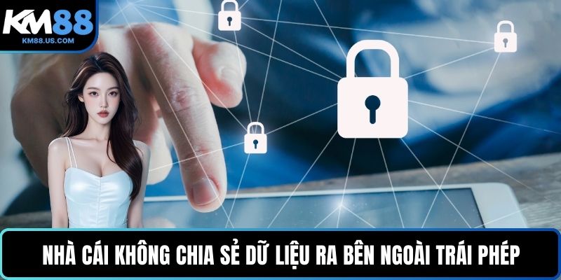 Nhà cái không chia sẻ dữ liệu ra bên ngoài trái phép