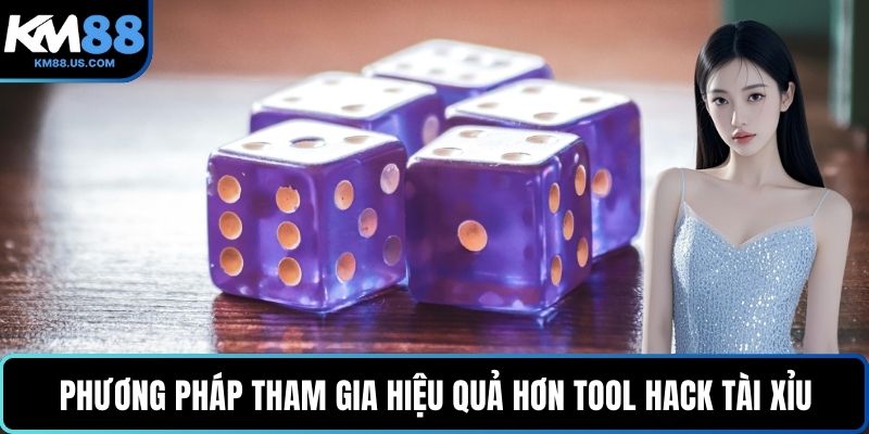 Phương pháp tham gia hiệu quả hơn tool hack tài xỉu