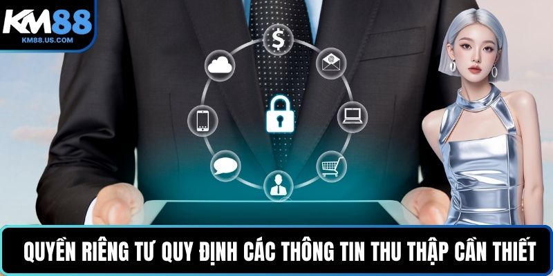 Quyền riêng tư quy định các thông tin thu thập cần thiết