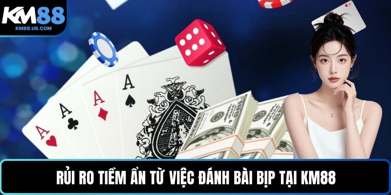 Rủi ro tiềm ẩn từ việc đánh bài bịp tại KM88