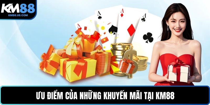 Ưu điểm của những khuyến mãi tại KM88