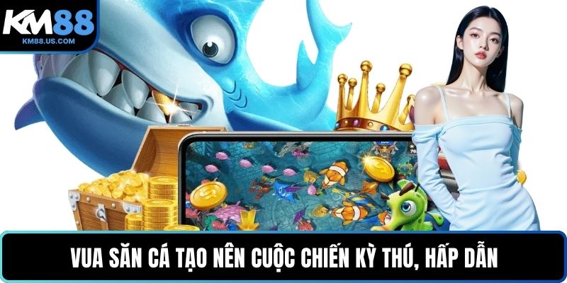 Vua săn cá tạo nên cuộc chiến kỳ thú, hấp dẫn